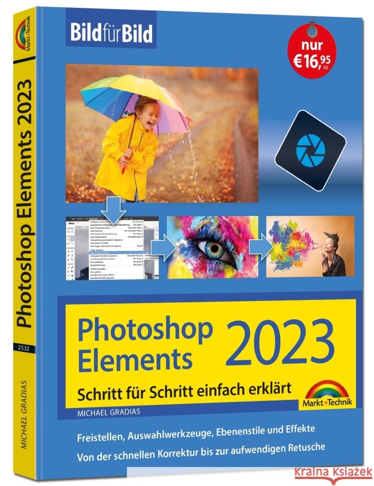 Photoshop Elements 2023 Bild für Bild erklärt Gradias, Michael 9783959825320 Markt +Technik