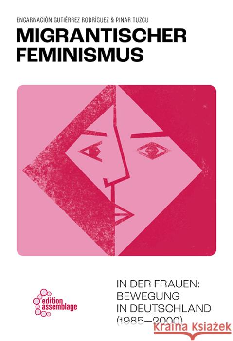 Migrantischer Feminismus Gutiérrez Rodríguez, Encarnación, Tuzcu, Pinar 9783960421085 Edition Assemblage