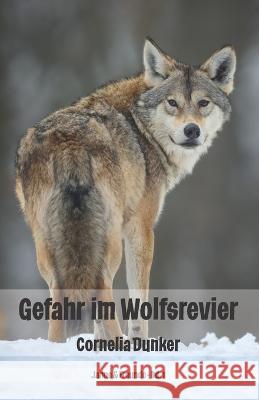 Gefahr im Wolfsrevier: Janne & Freunde Bd. 1 Cornelia Dunker 9783960746003