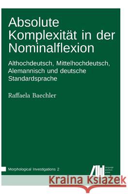 Absolute Komplexität in der Nominalflexion Raffaela Baechler 9783961100231