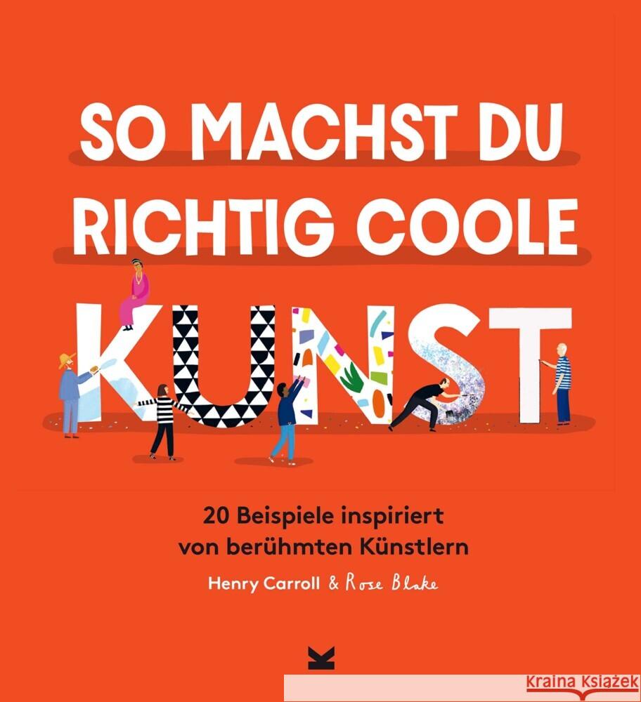 So machst du richtig coole Kunst Carroll, Henry 9783962441524 Laurence King Verlag GmbH