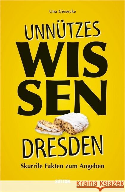 Unnützes Wissen Dresden : Skurrile Fakten zum Angeben Giesecke, Una 9783963031885