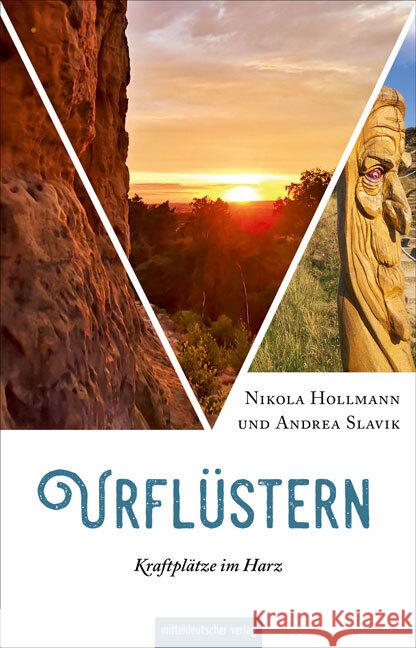 Urflüstern - Kraftplätze im Harz Hollmann, Nikola, Slavik, Andrea 9783963114250 Mitteldeutscher Verlag