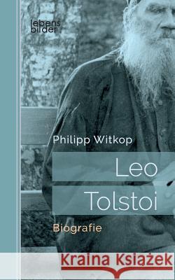Leo Tolstoi: Biografie Philipp Witkop 9783963370090 Edition Lebensbilder