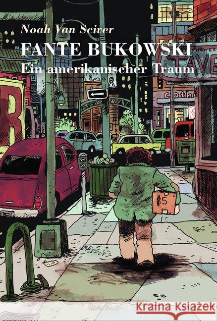 Fante Bukowski : Ein amerikanischer Traum Van Sciver, Noah 9783964450364 avant-verlag