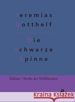 Die schwarze Spinne: Erzählung Jeremias Gotthelf, Redaktion Gröls-Verlag 9783966378253 Grols Verlag