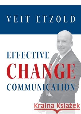 Effective Change Communication Veit Etzold 9783967390582