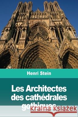 Les Architectes des cathédrales gothiques Stein, Henri 9783967872255 Prodinnova