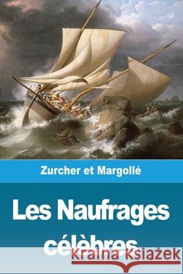 Les Naufrages célèbres Frédéric Zurcher, Elie Philippe Margollé 9783967874822 Prodinnova