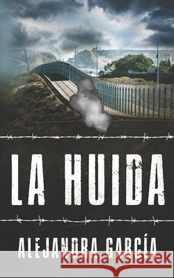 La Huida: Eine Geschichte über die Flucht aus Lateinamerika in die USA in einfachem Spanisch Alejandra García 9783968910017 Schinken Verlag