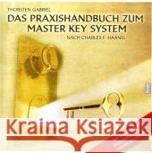 Das Praxishandbuch zum Master Key System : Das Handbuch zur Entschlüsselung des Master Key Systems Gabriel, Thorsten  Haanel, Charles F.  9783981225921 Hesper