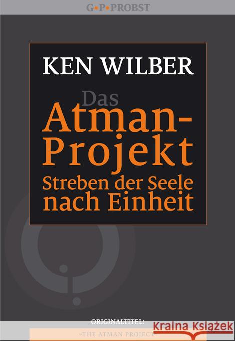 Das Atman-Projekt - Streben der Seele nach Einheit Wilber, Ken 9783981338980
