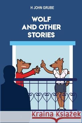 Wolf and Other Stories H John Grube 9783981741988 Press Twenty-One