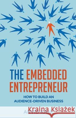 The Embedded Entrepreneur: How to Build an Audience-Driven Business Arvid Kahl 9783982195766 Arvid Kahl