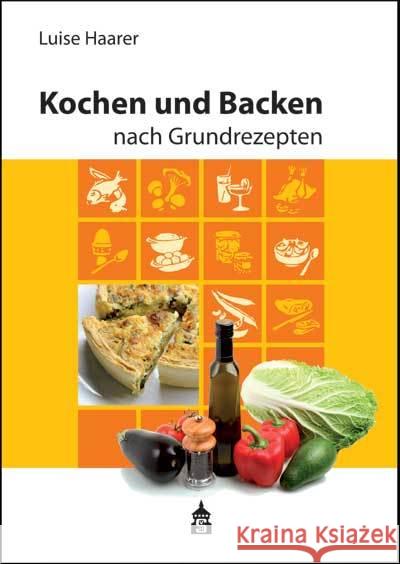 Kochen und Backen nach Grundrezepten, Illustrierte Ausgabe Haarer, Luise 9783986490300 Schneider Hohengehren/Direktbezug
