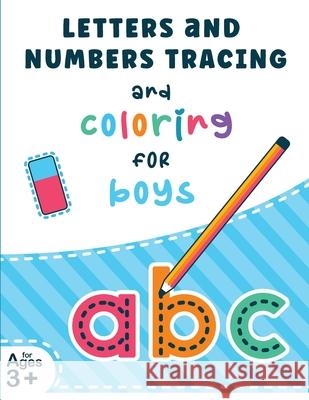 Letters and Numbers Tracing and Coloring for Boys: Tracing Alphabet Letters and Numbers Workbook for Kids Ages 3-7 Avantgarde Littl 9783986541200 Gopublish