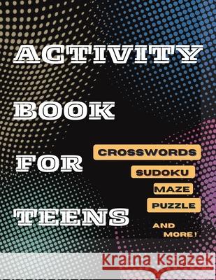 Activity Book For Teens, Crosswords, Sudoku, Maze, Puzzle and More!: Designed to Keep your Brain Young Tom Willis Press 9783987535536 Tom Willis Press