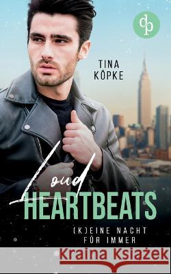 Loud Heartbeats: (K)eine Nacht fur immer Tina Koepke   9783987780202 DP Verlag