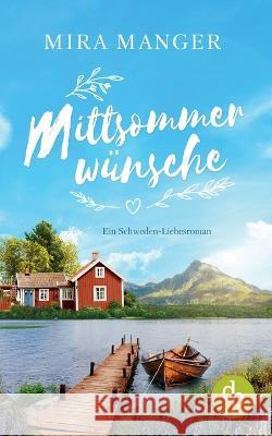 Mittsommerwunsche: Ein Schweden-Liebesroman Mira Manger   9783987784576 DP Verlag