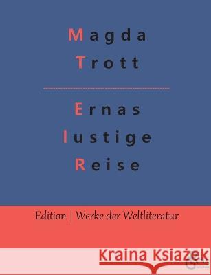 Ernas lustige Reise: Goldköpfchens Kinder Magda Trott, Redaktion Gröls-Verlag 9783988283566 Grols Verlag