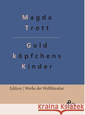 Goldköpfchens Kinder: Die beiden Fipse Magda Trott, Redaktion Gröls-Verlag 9783988284556 Grols Verlag