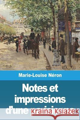 Notes et impressions d'une parisienne Marie-Louise Neron   9783988811035 Prodinnova