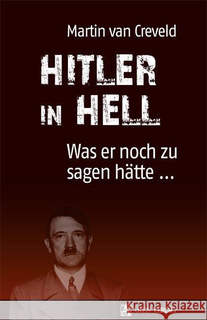 Hitler in Hell : Was er noch zu sagen hätte ... Creveld, Martin van 9783990810002