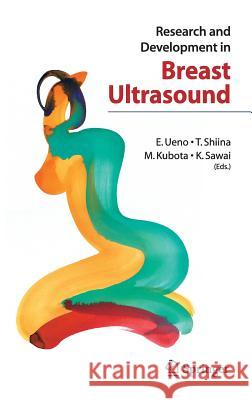 Research and Development in Breast Ultrasound E. Ueno T. Shiina M. Kuboto 9784431402770 Springer