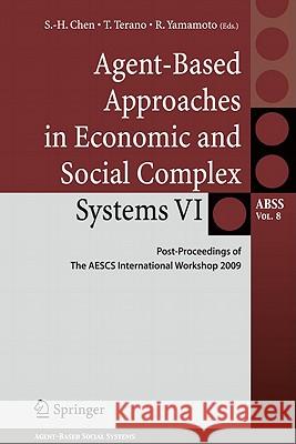 Agent-Based Approaches in Economic and Social Complex Systems VI: Post-Proceedings of the Aescs International Workshop 2009 Chen, Shu-Heng 9784431539063 Not Avail