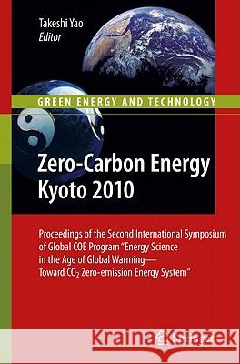 Zero-Carbon Energy Kyoto 2010: Proceedings of the Second International Symposium of Global Coe Program Energy Science in the Age of Global Warming--T Yao, Takeshi 9784431539094 Not Avail