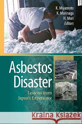 Asbestos Disaster: Lessons from Japan's Experience Miyamoto, Kenichi 9784431539148 Not Avail