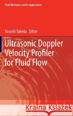 Ultrasonic Doppler Velocity Profiler for Fluid Flow Yasushi Takeda 9784431540250 Springer Verlag, Japan