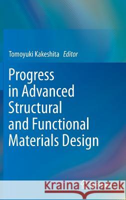 Progress in Advanced Structural and Functional Materials Design Tomoyuki Kakeshita 9784431540632 Springer