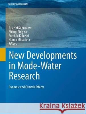 New Developments in Mode-Water Research: Dynamic and Climatic Effects Kubokawa, Atsushi 9784431541615 Springer