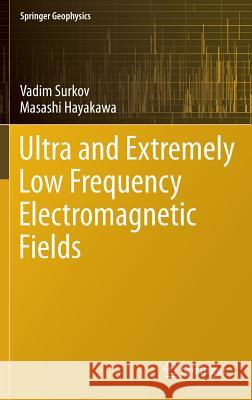 Ultra and Extremely Low Frequency Electromagnetic Fields Vadim Surkov Masashi Hayakawa 9784431543664