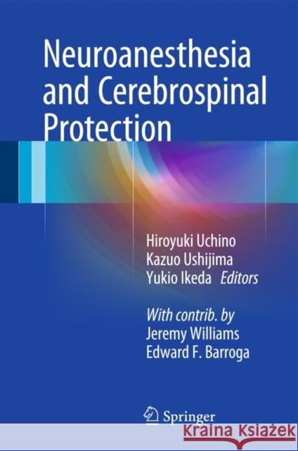 Neuroanesthesia and Cerebrospinal Protection Hiroyuki Ed Uchino 9784431544890 Springer