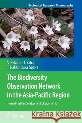 The Biodiversity Observation Network in the Asia-Pacific Region: Toward Further Development of Monitoring Nakano, Shin-Ichi 9784431546658 Springer