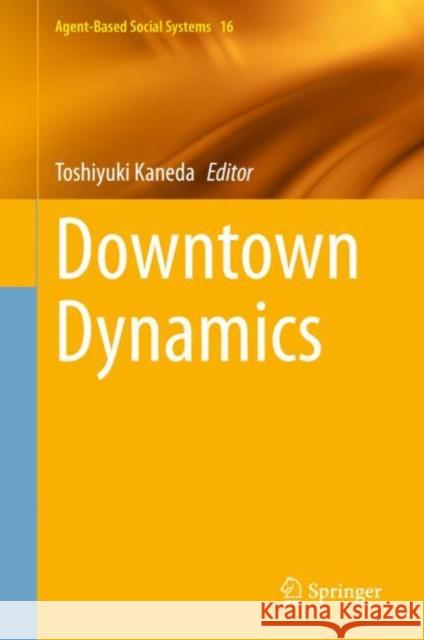 Downtown Dynamics Toshiyuki Kaneda 9784431549000 Springer