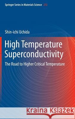 High Temperature Superconductivity: The Road to Higher Critical Temperature Uchida, Shin-Ichi 9784431552994 Springer