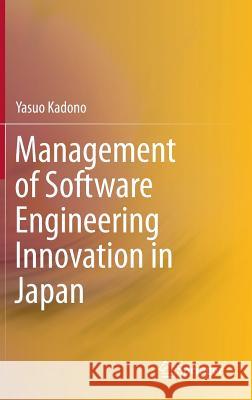 Management of Software Engineering Innovation in Japan Yasuo Kadono 9784431556114 Springer