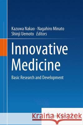 Innovative Medicine: Basic Research and Development Nakao, Kazuwa 9784431556503 Springer