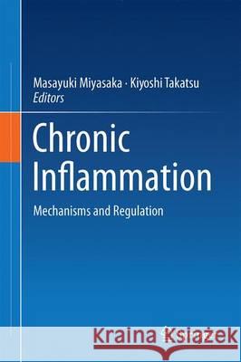 Chronic Inflammation: Mechanisms and Regulation Miyasaka, Masayuki 9784431560661