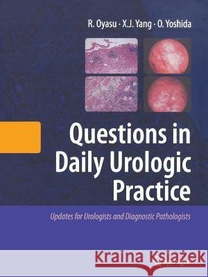 Questions in Daily Urologic Practice: Updates for Urologists and Diagnostic Pathologists Oyasu, Ryoichi 9784431560920 Springer