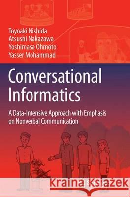 Conversational Informatics: A Data-Intensive Approach with Emphasis on Nonverbal Communication Nishida, Toyoaki 9784431561385