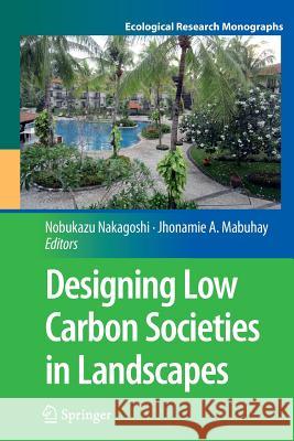 Designing Low Carbon Societies in Landscapes Nobukazu Nakagoshi Jhonamie A 9784431561484 Springer
