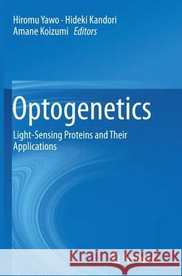 Optogenetics: Light-Sensing Proteins and Their Applications Yawo, Hiromu 9784431561972 Springer