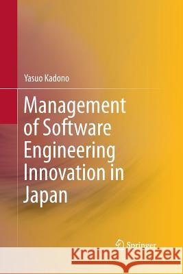 Management of Software Engineering Innovation in Japan Yasuo Kadono 9784431562948 Springer