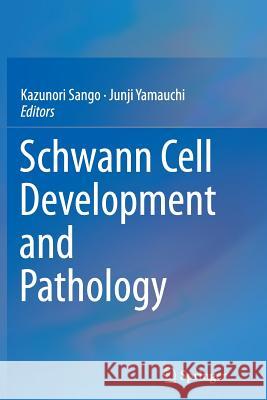 Schwann Cell Development and Pathology Kazunori Sango Junji Yamauchi 9784431563709 Springer