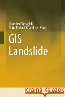GIS Landslide Hiromitsu Yamagishi Netra Prakash Bhandary 9784431566274 Springer