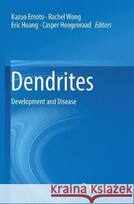 Dendrites: Development and Disease Emoto, Kazuo 9784431567646